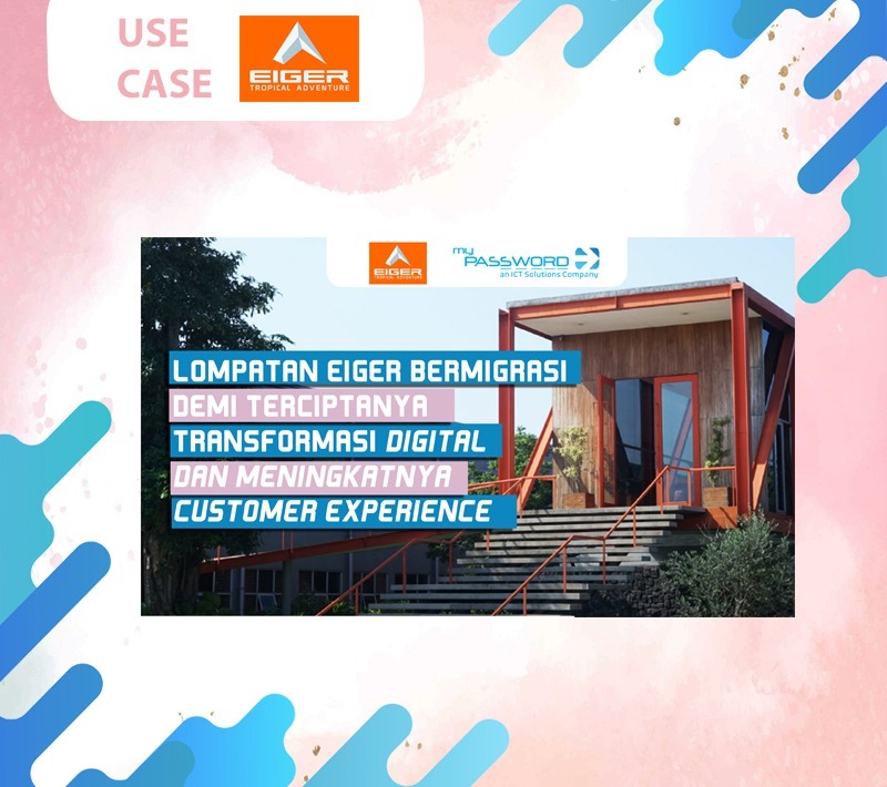 Lompatan EIGER Bermigrasi Demi Terciptanya Transformasi Digital dan Meningkatnya Customer Experience