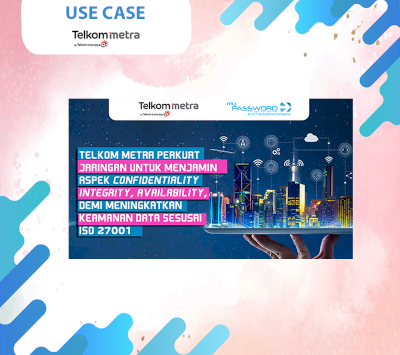 Telkom Metra Perkuat Jaringan Untuk Menjamin Aspek Confidentiality, Integrity, Availability, Demi Meningkatkan Keamanan Data Sesuai ISO 27001