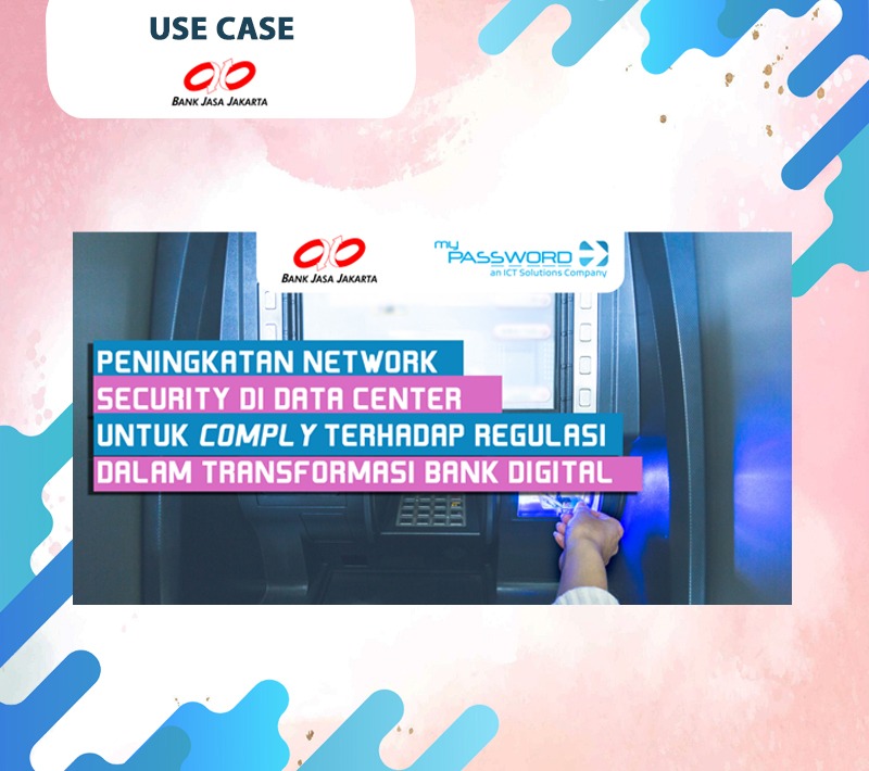 PENINGKATAN NETWORK  SECURITY DI DATA CENTER  UNTUK COMPLY TERHADAP REGULASI  DALAM TRANSFORMASI BANK DIGITAL 