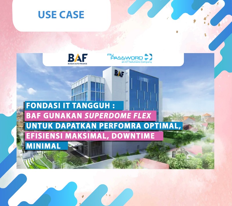 FONDASI IT TANGGUH : BAF Gunakan Superdome Flex untuk Dapatkan Perfomra Optimal, Efisiensi Maksimal, Downtime Minimal 