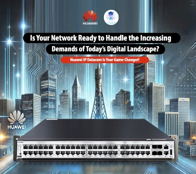Transform Your Business Connectivity with Huawei IP DataCom Solutions